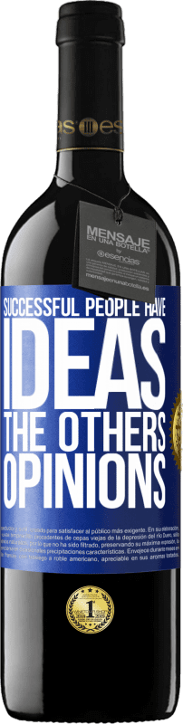 39,95 € | Red Wine RED Edition MBE Reserve Successful people have ideas. The others ... opinions Blue Label. Customizable label Reserve 12 Months Harvest 2014 Tempranillo