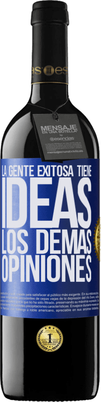 39,95 € | Vino Tinto Edición RED MBE Reserva La gente exitosa tiene ideas. Los demás... opiniones Etiqueta Azul. Etiqueta personalizable Reserva 12 Meses Cosecha 2015 Tempranillo