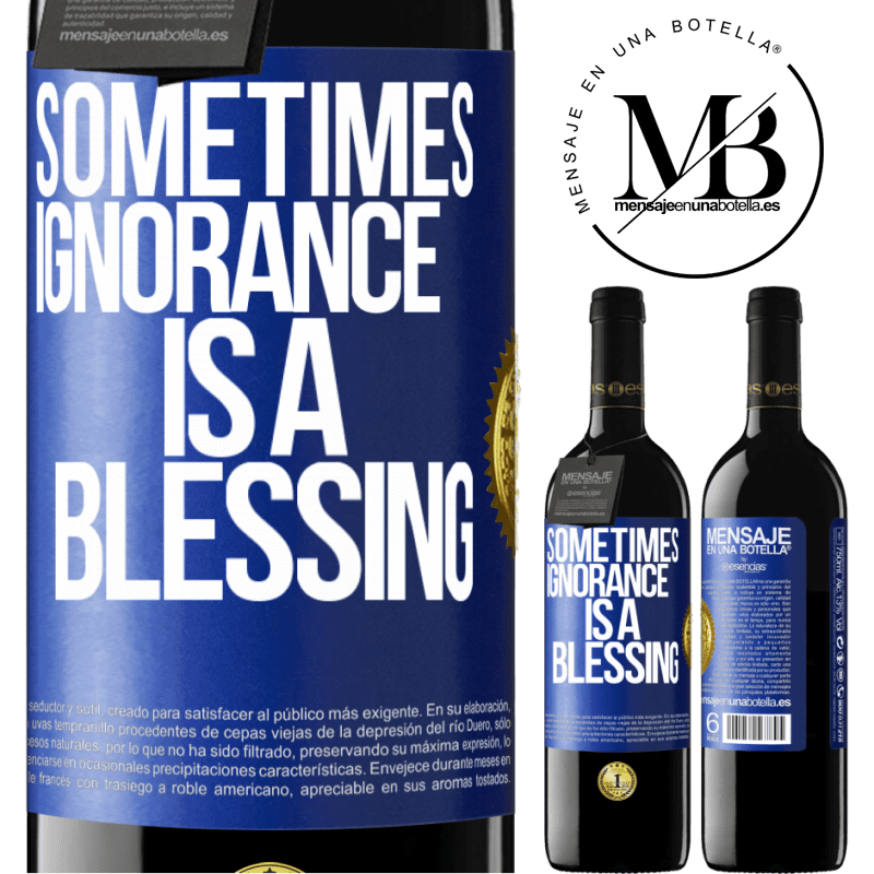 24,95 € Free Shipping | Red Wine RED Edition Crianza 6 Months Sometimes ignorance is a blessing Blue Label. Customizable label Aging in oak barrels 6 Months Harvest 2019 Tempranillo
