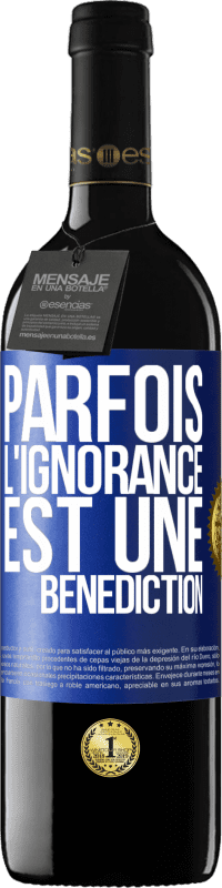 39,95 € | Vin rouge Édition RED MBE Réserve Parfois, l'ignorance est une bénédiction Étiquette Bleue. Étiquette personnalisable Réserve 12 Mois Récolte 2014 Tempranillo