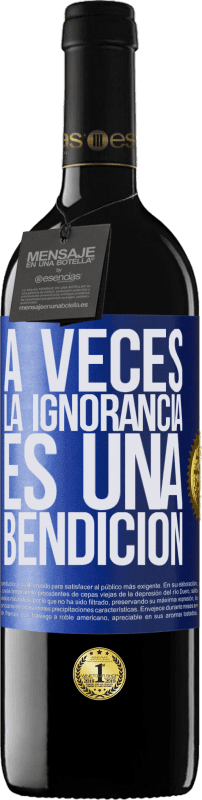 39,95 € | Vino Tinto Edición RED MBE Reserva A veces la ignorancia es una bendición Etiqueta Azul. Etiqueta personalizable Reserva 12 Meses Cosecha 2015 Tempranillo