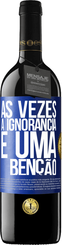 39,95 € | Vinho tinto Edição RED MBE Reserva Às vezes a ignorância é uma bênção Etiqueta Azul. Etiqueta personalizável Reserva 12 Meses Colheita 2015 Tempranillo