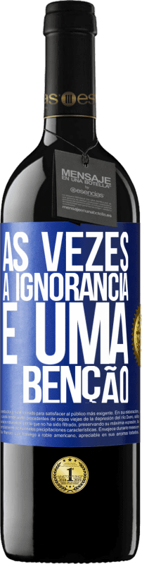 39,95 € | Vinho tinto Edição RED MBE Reserva Às vezes a ignorância é uma bênção Etiqueta Azul. Etiqueta personalizável Reserva 12 Meses Colheita 2016 Tempranillo