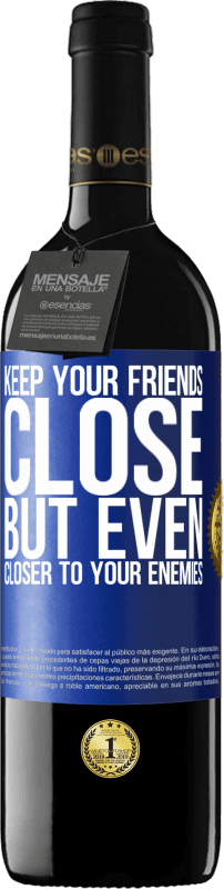 24,95 € Free Shipping | Red Wine RED Edition Crianza 6 Months Keep your friends close, but even closer to your enemies Blue Label. Customizable label Aging in oak barrels 6 Months Harvest 2019 Tempranillo