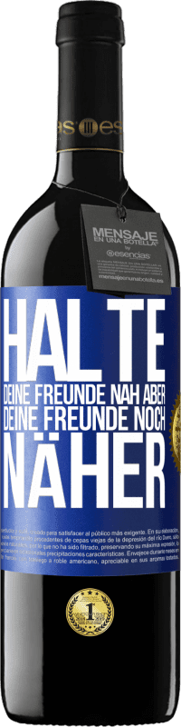 39,95 € | Rotwein RED Ausgabe MBE Reserve Halte deine Freunde nah aber deine Freunde noch näher Blaue Markierung. Anpassbares Etikett Reserve 12 Monate Ernte 2015 Tempranillo