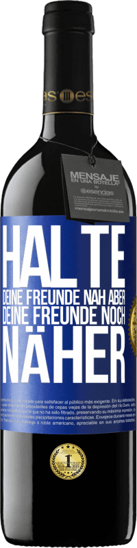 39,95 € | Rotwein RED Ausgabe MBE Reserve Halte deine Freunde nah aber deine Freunde noch näher Blaue Markierung. Anpassbares Etikett Reserve 12 Monate Ernte 2016 Tempranillo
