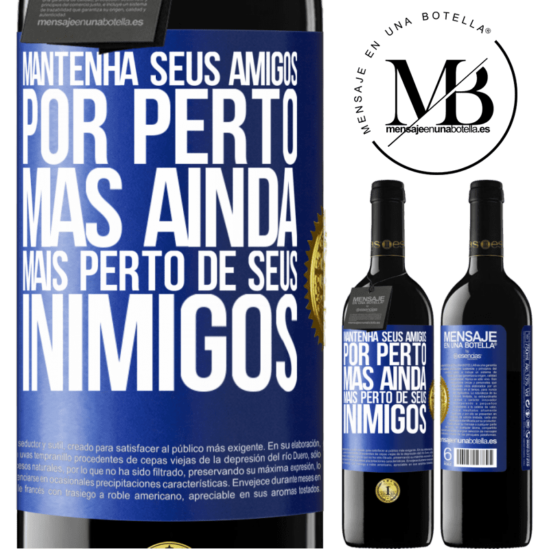 39,95 € Envio grátis | Vinho tinto Edição RED MBE Reserva Mantenha seus amigos por perto, mas ainda mais perto de seus inimigos Etiqueta Azul. Etiqueta personalizável Reserva 12 Meses Colheita 2014 Tempranillo