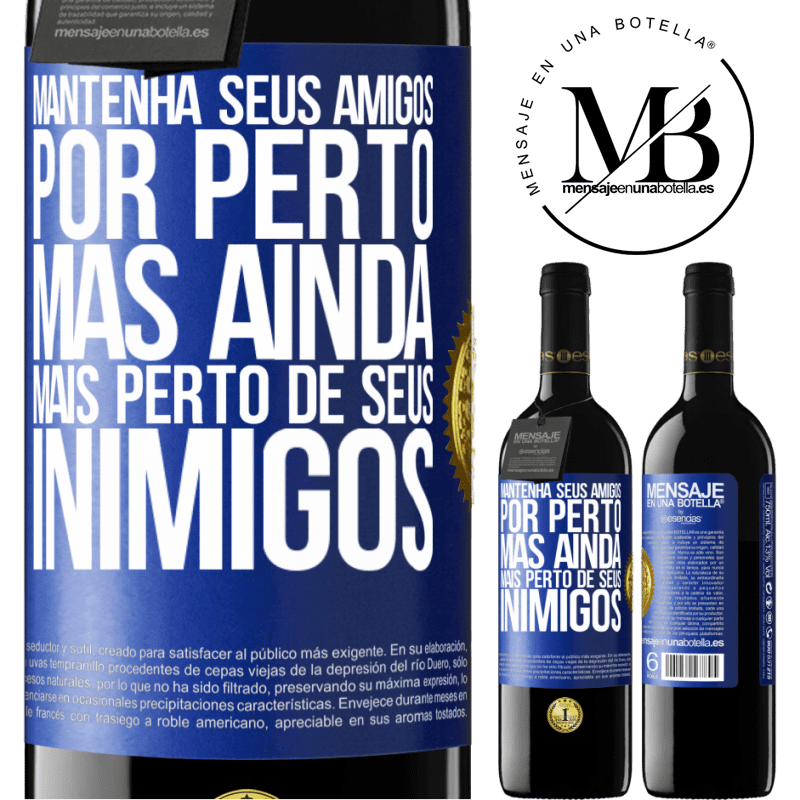 39,95 € Envio grátis | Vinho tinto Edição RED MBE Reserva Mantenha seus amigos por perto, mas ainda mais perto de seus inimigos Etiqueta Azul. Etiqueta personalizável Reserva 12 Meses Colheita 2016 Tempranillo