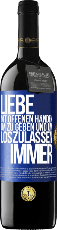 39,95 € | Rotwein RED Ausgabe MBE Reserve Liebe mit offenen Händen. Um zu geben und um loszulassen. Immer Blaue Markierung. Anpassbares Etikett Reserve 12 Monate Ernte 2016 Tempranillo