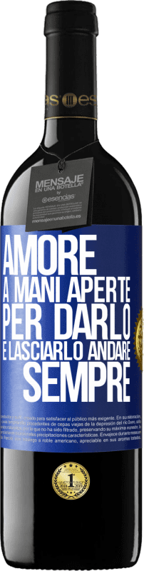 39,95 € | Vino rosso Edizione RED MBE Riserva Amore, a mani aperte. Per darlo e lasciarlo andare. sempre Etichetta Blu. Etichetta personalizzabile Riserva 12 Mesi Raccogliere 2016 Tempranillo