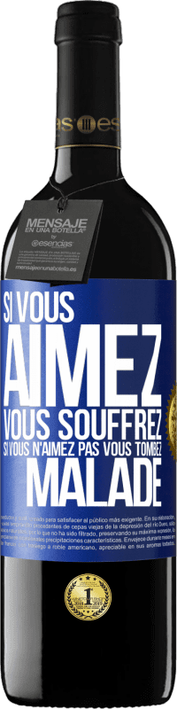 39,95 € | Vin rouge Édition RED MBE Réserve Si vous aimez vous souffrez. Si vous n'aimez pas vous tombez malade Étiquette Bleue. Étiquette personnalisable Réserve 12 Mois Récolte 2015 Tempranillo