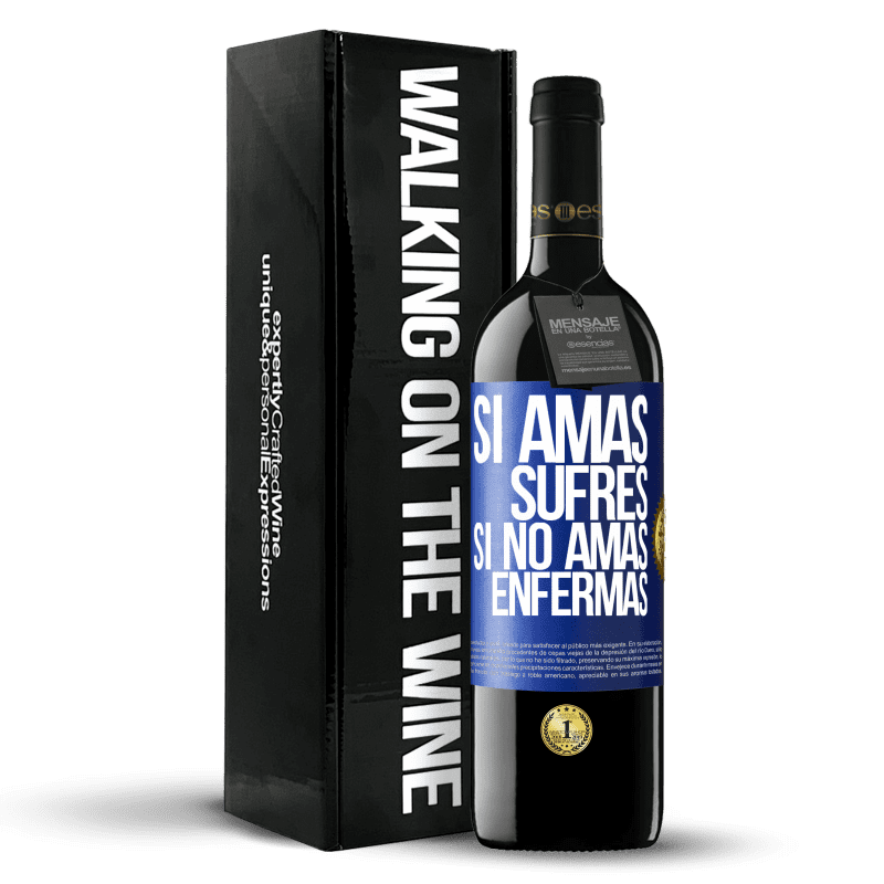 39,95 € Envío gratis | Vino Tinto Edición RED MBE Reserva Si amas, sufres. Si no amas, enfermas Etiqueta Azul. Etiqueta personalizable Reserva 12 Meses Cosecha 2015 Tempranillo