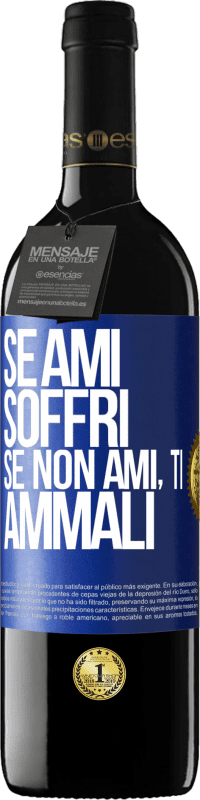 39,95 € Spedizione Gratuita | Vino rosso Edizione RED MBE Riserva Se ami, soffri. Se non ami, ti ammali Etichetta Blu. Etichetta personalizzabile Riserva 12 Mesi Raccogliere 2016 Tempranillo