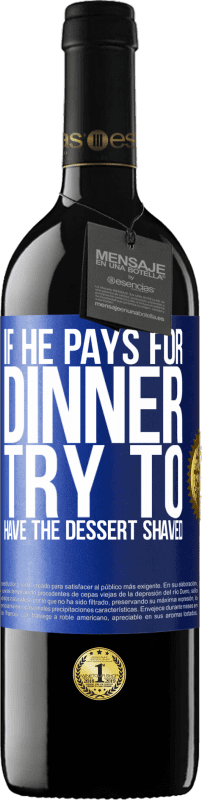 39,95 € Free Shipping | Red Wine RED Edition MBE Reserve If he pays for dinner, he tries to shave the dessert Blue Label. Customizable label Reserve 12 Months Harvest 2015 Tempranillo