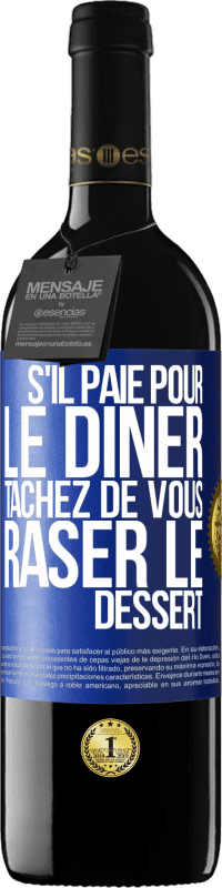 39,95 € Envoi gratuit | Vin rouge Édition RED MBE Réserve S'il paie pour le dîner, tâchez de vous raser le dessert Étiquette Bleue. Étiquette personnalisable Réserve 12 Mois Récolte 2016 Tempranillo