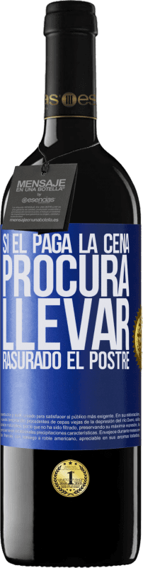 39,95 € Envío gratis | Vino Tinto Edición RED MBE Reserva Si él paga la cena, procura llevar rasurado el postre Etiqueta Azul. Etiqueta personalizable Reserva 12 Meses Cosecha 2015 Tempranillo