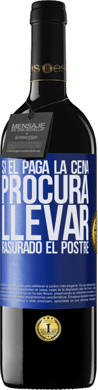 39,95 € Envío gratis | Vino Tinto Edición RED MBE Reserva Si él paga la cena, procura llevar rasurado el postre Etiqueta Azul. Etiqueta personalizable Reserva 12 Meses Cosecha 2016 Tempranillo