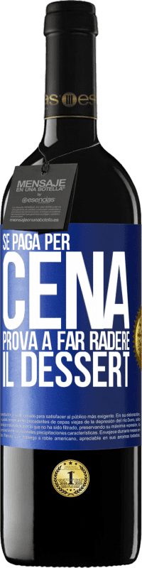 «Se paga per cena, cerca di radere il dessert» Edizione RED MBE Riserva