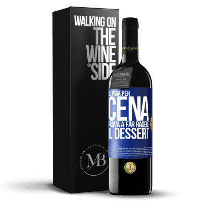 «Se paga per cena, cerca di radere il dessert» Edizione RED MBE Riserva