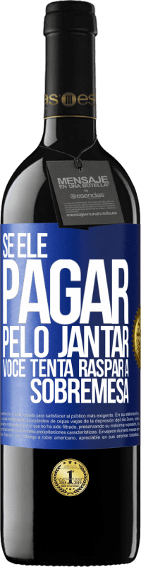 39,95 € Envio grátis | Vinho tinto Edição RED MBE Reserva Se ele paga o jantar, ele tenta raspar a sobremesa Etiqueta Azul. Etiqueta personalizável Reserva 12 Meses Colheita 2016 Tempranillo