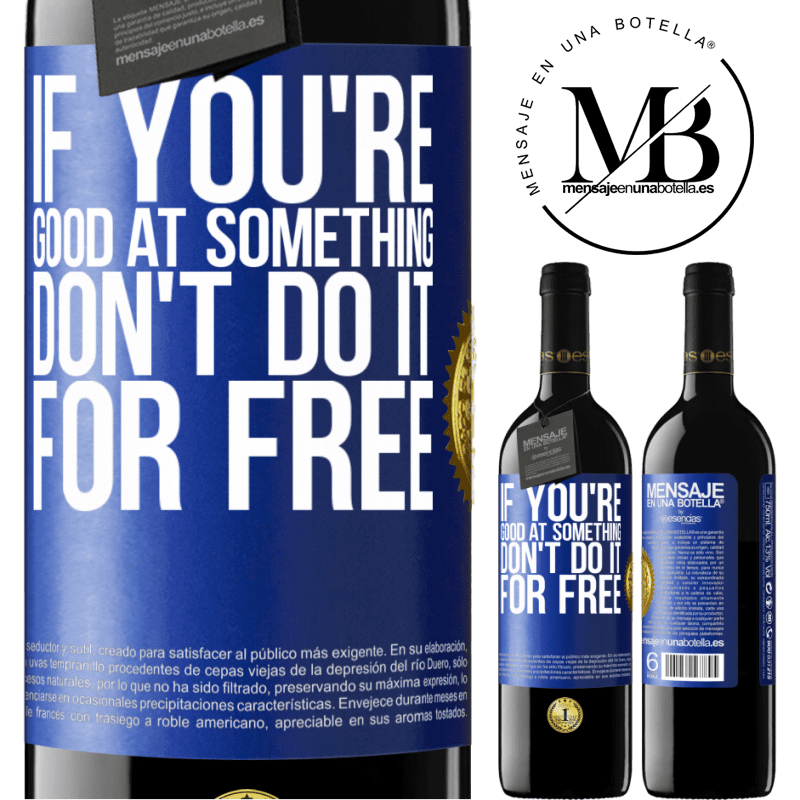 39,95 € Free Shipping | Red Wine RED Edition MBE Reserve If you're good at something, don't do it for free Blue Label. Customizable label Reserve 12 Months Harvest 2015 Tempranillo