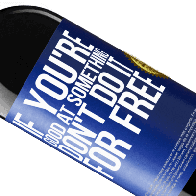 Unique & Personal Expressions. «If you're good at something, don't do it for free» RED Edition MBE Reserve