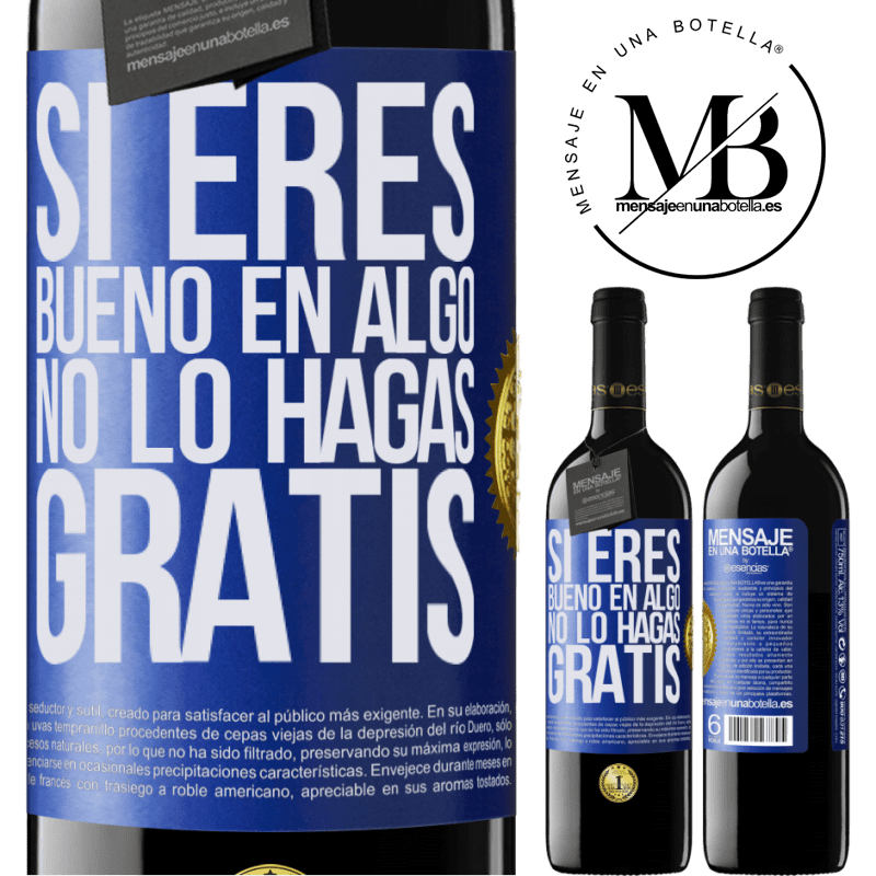 39,95 € Envío gratis | Vino Tinto Edición RED MBE Reserva Si eres bueno en algo, no lo hagas gratis Etiqueta Azul. Etiqueta personalizable Reserva 12 Meses Cosecha 2015 Tempranillo