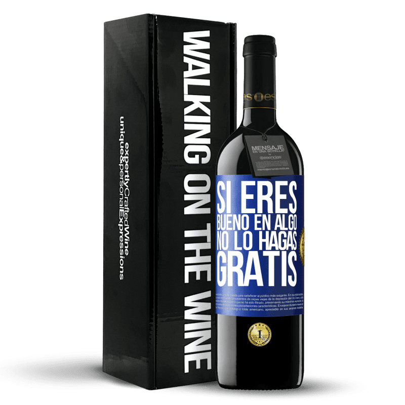 39,95 € Envío gratis | Vino Tinto Edición RED MBE Reserva Si eres bueno en algo, no lo hagas gratis Etiqueta Azul. Etiqueta personalizable Reserva 12 Meses Cosecha 2015 Tempranillo