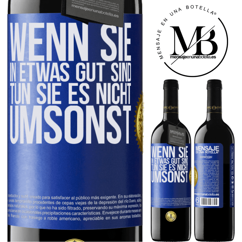 39,95 € Kostenloser Versand | Rotwein RED Ausgabe MBE Reserve Wenn du in etwas gut bist, tun es nicht umsonst Blaue Markierung. Anpassbares Etikett Reserve 12 Monate Ernte 2015 Tempranillo