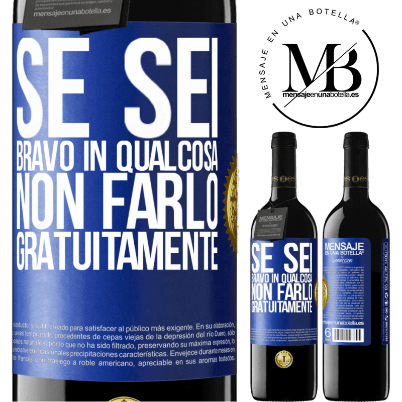 39,95 € Spedizione Gratuita | Vino rosso Edizione RED MBE Riserva Se sei bravo in qualcosa, non farlo gratuitamente Etichetta Blu. Etichetta personalizzabile Riserva 12 Mesi Raccogliere 2015 Tempranillo