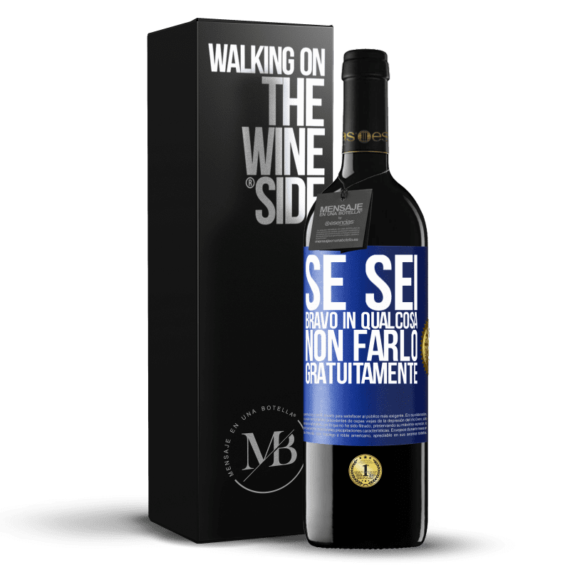 39,95 € Spedizione Gratuita | Vino rosso Edizione RED MBE Riserva Se sei bravo in qualcosa, non farlo gratuitamente Etichetta Blu. Etichetta personalizzabile Riserva 12 Mesi Raccogliere 2015 Tempranillo