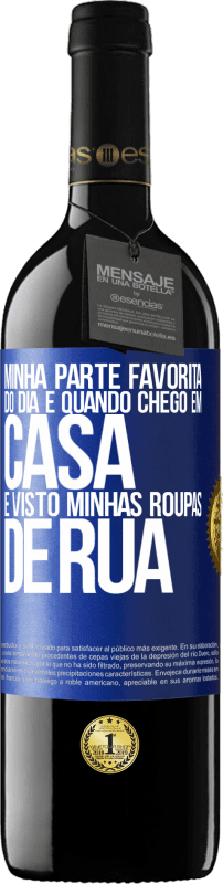 39,95 € | Vinho tinto Edição RED MBE Reserva Minha parte favorita do dia é quando chego em casa e visto minhas roupas de rua Etiqueta Azul. Etiqueta personalizável Reserva 12 Meses Colheita 2015 Tempranillo