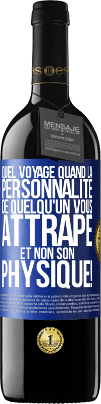 Envoi gratuit | Vin rouge Édition RED MBE Réserve Quel voyage quand la personnalité de quelqu'un vous attrape et non son physique! Étiquette Bleue. Étiquette personnalisable Réserve 12 Mois Récolte 2014 Tempranillo