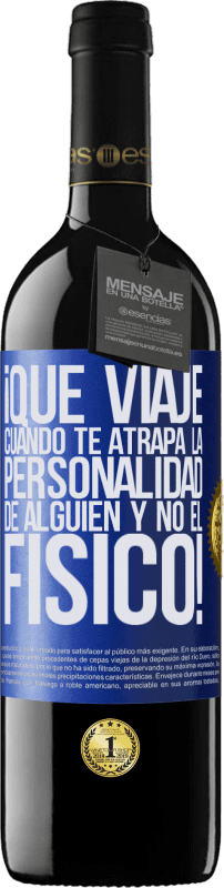 39,95 € | Vino Tinto Edición RED MBE Reserva ¡Qué viaje cuando te atrapa la personalidad de alguien y no el físico! Etiqueta Azul. Etiqueta personalizable Reserva 12 Meses Cosecha 2015 Tempranillo