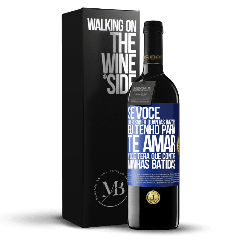 39,95 € Envio grátis | Vinho tinto Edição RED MBE Reserva Se você quer saber quantas razões eu tenho para te amar, você terá que contar minhas batidas Etiqueta Azul. Etiqueta personalizável Reserva 12 Meses Colheita 2014 Tempranillo