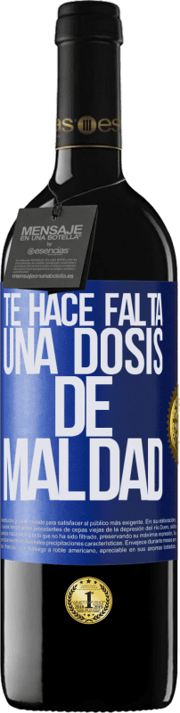 39,95 € | Vino Tinto Edición RED MBE Reserva Te hace falta una dosis de maldad Etiqueta Azul. Etiqueta personalizable Reserva 12 Meses Cosecha 2015 Tempranillo