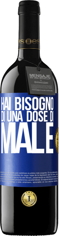 39,95 € | Vino rosso Edizione RED MBE Riserva Hai bisogno di una dose di male Etichetta Blu. Etichetta personalizzabile Riserva 12 Mesi Raccogliere 2015 Tempranillo