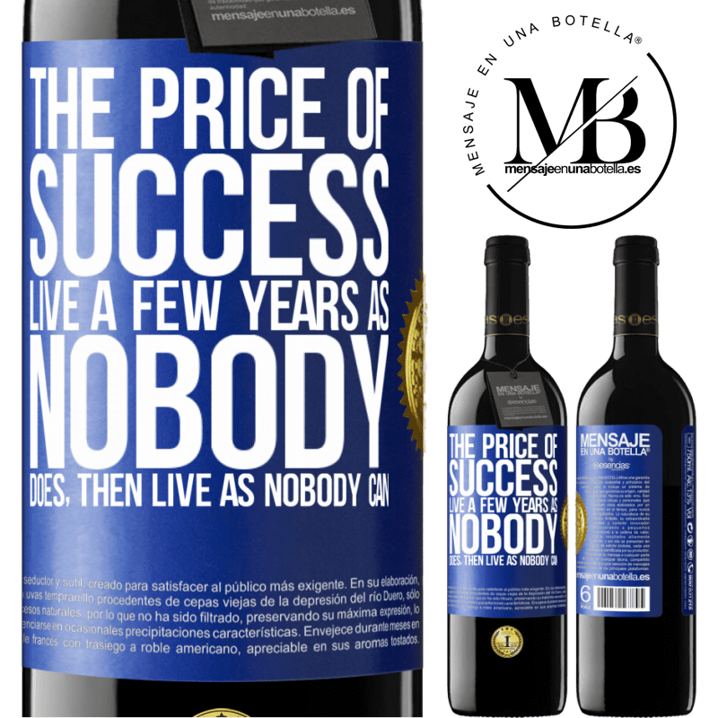 39,95 € Free Shipping | Red Wine RED Edition MBE Reserve The price of success. Live a few years as nobody does, then live as nobody can Blue Label. Customizable label Reserve 12 Months Harvest 2016 Tempranillo