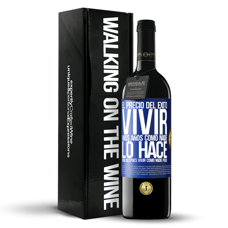 39,95 € Envío gratis | Vino Tinto Edición RED MBE Reserva El precio del éxito. Vivir unos años como nadie lo hace, para después vivir como nadie puede Etiqueta Azul. Etiqueta personalizable Reserva 12 Meses Cosecha 2015 Tempranillo