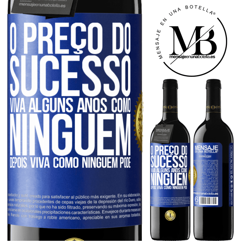 39,95 € Envio grátis | Vinho tinto Edição RED MBE Reserva O preço do sucesso. Viva alguns anos como ninguém, depois viva como ninguém pode Etiqueta Azul. Etiqueta personalizável Reserva 12 Meses Colheita 2016 Tempranillo