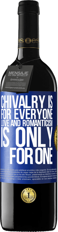 «Chivalry is for everyone. Love and romanticism is only for one» RED Edition MBE Reserve