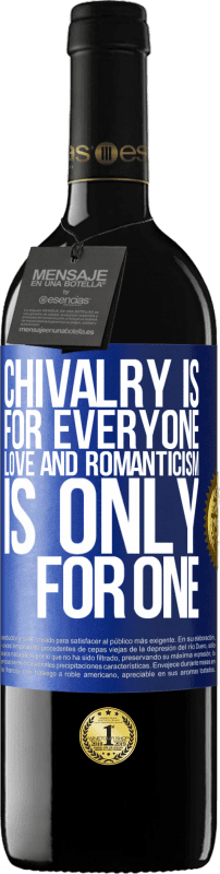 39,95 € Free Shipping | Red Wine RED Edition MBE Reserve Chivalry is for everyone. Love and romanticism is only for one Blue Label. Customizable label Reserve 12 Months Harvest 2016 Tempranillo