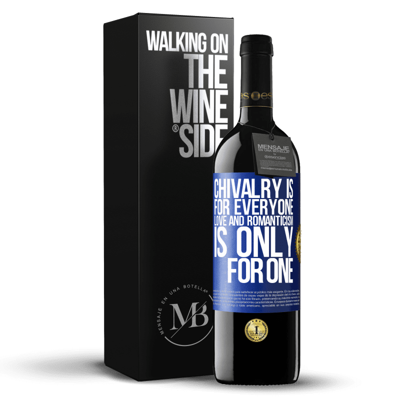 39,95 € Free Shipping | Red Wine RED Edition MBE Reserve Chivalry is for everyone. Love and romanticism is only for one Blue Label. Customizable label Reserve 12 Months Harvest 2014 Tempranillo