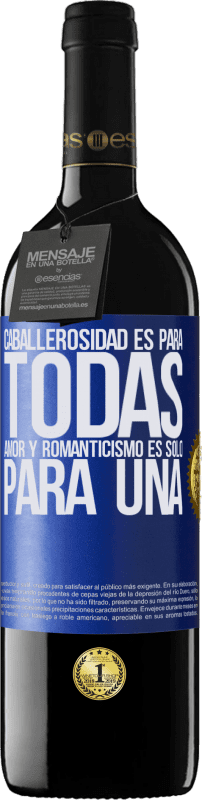 39,95 € | Vino Tinto Edición RED MBE Reserva Caballerosidad es para todas. Amor y romanticismo es solo para una Etiqueta Azul. Etiqueta personalizable Reserva 12 Meses Cosecha 2016 Tempranillo