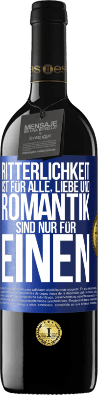 39,95 € | Rotwein RED Ausgabe MBE Reserve Ritterlichkeit ist für alle, Liebe und Romantik sind nur für einen Blaue Markierung. Anpassbares Etikett Reserve 12 Monate Ernte 2015 Tempranillo