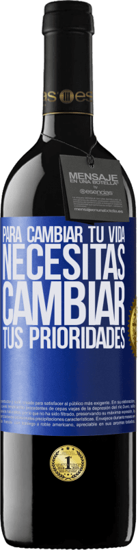 39,95 € | Vino Tinto Edición RED MBE Reserva Para cambiar tu vida necesitas cambiar tus prioridades Etiqueta Azul. Etiqueta personalizable Reserva 12 Meses Cosecha 2015 Tempranillo