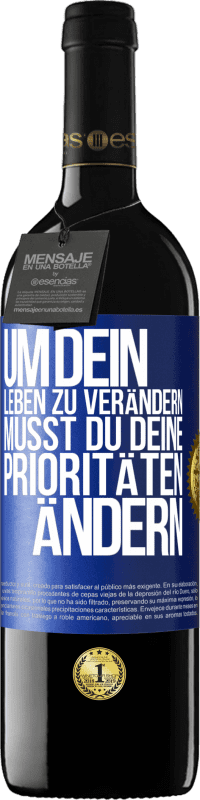 39,95 € Kostenloser Versand | Rotwein RED Ausgabe MBE Reserve Um dein Leben zu verändern, musst du deine Prioritäten ändern Blaue Markierung. Anpassbares Etikett Reserve 12 Monate Ernte 2016 Tempranillo