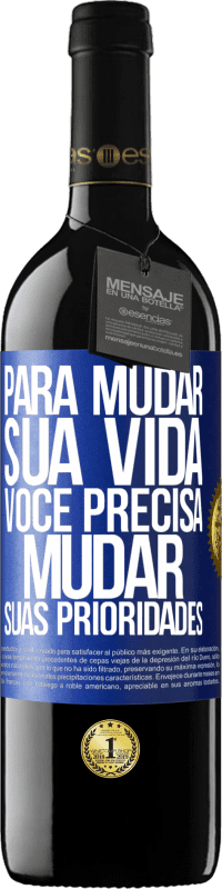 39,95 € | Vinho tinto Edição RED MBE Reserva Para mudar sua vida, você precisa mudar suas prioridades Etiqueta Azul. Etiqueta personalizável Reserva 12 Meses Colheita 2015 Tempranillo