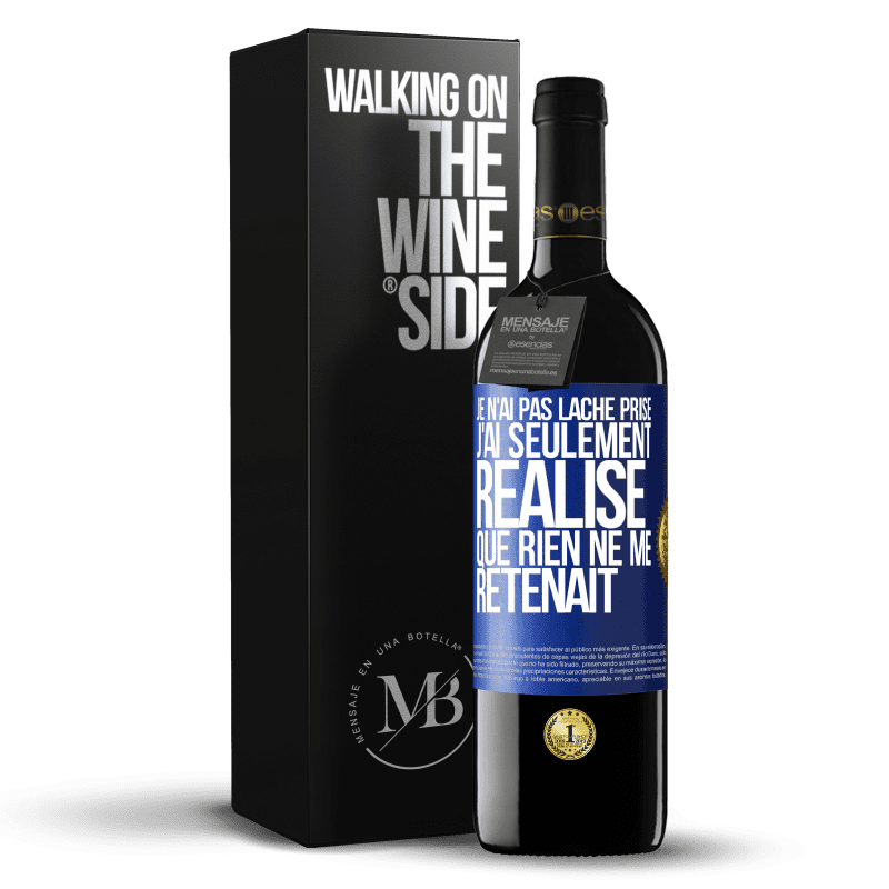 39,95 € Envoi gratuit | Vin rouge Édition RED MBE Réserve Je n'ai pas lâché prise, j'ai seulement réalisé que rien ne me retenait Étiquette Bleue. Étiquette personnalisable Réserve 12 Mois Récolte 2015 Tempranillo