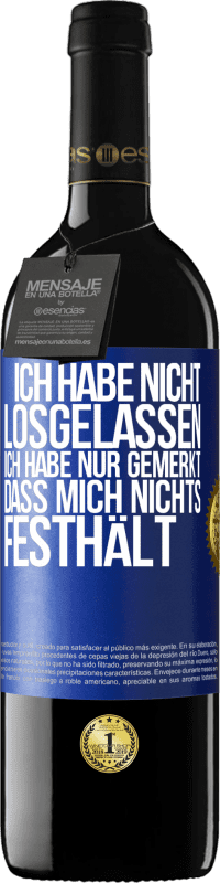 39,95 € Kostenloser Versand | Rotwein RED Ausgabe MBE Reserve Ich habe nicht losgelassen, ich habe nur gemerkt, dass mich nichts festhält Blaue Markierung. Anpassbares Etikett Reserve 12 Monate Ernte 2016 Tempranillo